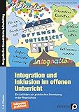 Integration und Inklusion im offenen Unterricht: Ein Leitfaden zur praktischen Umsetzung in der Regelschule (1. bis 4. Klasse) (Bergedorfer Grundsteine Schulalltag - Grundschule)