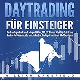 Daytrading für Einsteiger: Das Grundlagen Buch zum Trading mit Aktien, CFD, ETF & Forex! Schritt für Schritt zum Profi durch technische Analyse. Intelligent investieren & G