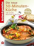K&G - Die neue 30-Minuten-Küche: Tolle Gerichte blitzschnell auf den Tisch (kochen & genießen 3)