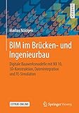 BIM im Brücken- und Ingenieurbau: Digitale Bauwerksmodelle mit NX 10, 3D-Konstruktion, Datenintegration und FE-S