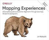 Mapping Experiences: A Complete Guide to Customer Alignment Through Journeys, Blueprints, and Diagrams (English Edition)