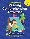 The Big Book of Reading Comprehension Activities, Grade 1: 120 Activities for After-School and Summer Reading F