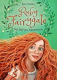 Ruby Fairygale - Der Ruf der Fabelwesen: Kinderbuch ab 10 Jahre - Fantasy-Buch für Mädchen und Jung