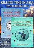 Killing Time in Asia: Killing Time in Bangkok & Killing Time in Phnom Penh (English Edition)