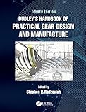 Dudley's Handbook of Practical Gear Design and Manufacture (English Edition)