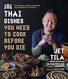 101 Thai Dishes You Need to Cook Before You Die: The Essential Recipes, Techniques and Ingredients of Thailand (English Edition)
