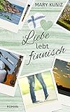 Liebe lebt finnisch (»Finnisch«-Trilogie 2)