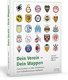 Dein Verein - Dein Wappen: Geschichten zu den Emblemen von Fußballvereinen weltw