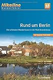 Wanderführer Rund um Berlin: Die schönsten Wandertouren in der Mark Brandenburg, 40 Touren, 550 km, 1:50.000, GPS-Tracks Download, LiveUpdate (Hikeline /Wanderführer)