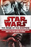 The Rise of the Empire: Star Wars: Featuring the novels Star Wars: Tarkin, Star Wars: A New Dawn, and 3 all-new