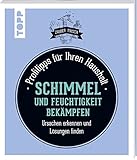 Schimmel und Feuchtigkeit bekämpfen (Zauberfrisch): Profitipps für Ihren Haushalt: Ursachen erkennen und Lösung