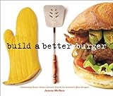 Build a Better Burger: Celebrating Sutter Home's Annual Search for America's Best Burg