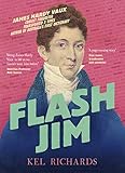 Flash Jim: The astonishing story of the convict fraudster who wrote Australia's first dictionary (English Edition)