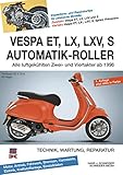 Vespa ET, LX, LXV, S Automatik-Roller: Alle luftgekühlten Zwei- und Viertakter ab 1996