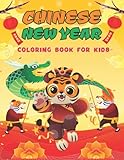 Chinese New Year Coloring Book For Kids: Happy Year Of The Tiger. Over 45 Page Of Holiday Chinese to Color | Perfect Gift For Boys and G