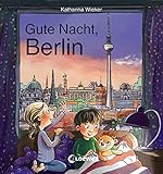 Gute Nacht, Berlin: Zum Einschlafen ab 18 Monate - Bilderbuch, Pappbilderbuch, Erinnerungsbuch, Geschenkbuch, Reisegeschenke (Gute Nacht, Lieblingsstadt)