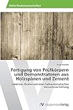 Fertigung von Prüfkörpern und Demonstratoren aus Holzspänen und Zement: Selektives Binden mit einer halbautomatischen Versuchsvorrichtung