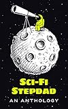 Sci-Fi Stepdad: An Anthology (English Edition)