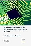 Plasma Etching Processes for Interconnect Realization in VLSI (English Edition)