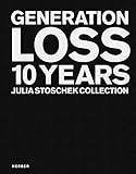 GENERATION LOSS: 10 Years Julia Stoschek C