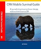 CRM Mobile Survival Guide: All you need to know to survive the ever changing mobile world with Dynamics CRM (English Edition)