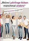 Meine Lehrlinge ticken manchmal anders: Next Generation Leadership