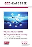 Datenschutzkonforme Auftragsdatenverarbeitung: Umsetzungsleitfaden für den Datenschutzstandard DS-BvD-GDD-01