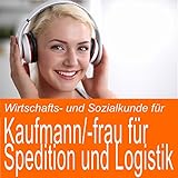 Wirtschafts- und Sozialkunde für Kaufmann / Kauffrau für Spedition und Logistikdienstleistung