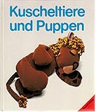 Kuscheltiere und Puppen (Schnittmuster und Dekovorschläge für drei Dutzend Spielsachen)