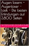 Augen lasern - Augenlaser - Lasik - Die besten Erfindungen auf 3.800 S