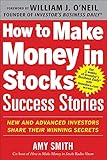 How to Make Money in Stocks Success Stories: New and Advanced Investors Share Their Winning S