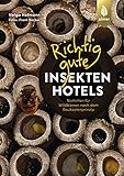 Richtig gute Insektenhotels: Nisthilfen für Wildbienen nach dem Baukastenprinzip