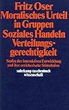 Moralisches Urteil in Gruppen. Soziales Handeln. Verteilungsgerechtigkeit: Stufen der interaktiven Entwicklung und ihre erzieherische Stimulation (suhrkamp taschenbuch wissenschaft)