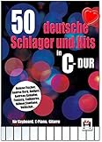 50 deutsche Schlager und Hits in C-Dur und leichter Bassbegleitung/versammelt 50 der beliebtesten deutschen Schlager - Helene Fischer, Andrea Berg, Andreas Gabalier Noten mit Notenk