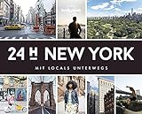 Lonely Planet 24 H New York: Mit Locals unterwegs (Lonely Planet Reisebildbände)