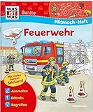 WAS IST WAS Junior Mitmach-Heft Feuerwehr: Spiele, Rätsel, Sticker (WAS IST WAS Junior Mitmach-Hefte)