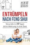 Entrümpeln nach Feng Shui: Verwandle in 10 Tagen deine Wohnung in eine O