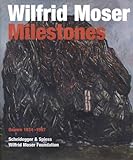 Wilfrid Moser. Milestones: Oeuvre 1934–1997