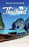 Reisetagebuch Thailand zum Selberschreiben und G