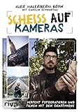 Scheiß auf Kameras: Perfekt fotografieren und filmen mit dem Smartp