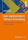 Agile objektorientierte Software-Entwicklung: Schritt für Schritt vom Geschäftsprozess zum Java-Prog