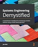 Systems Engineering Demystified: A practitioner's handbook for developing complex systems using a model-based app