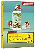 App Entwicklung für iOS mit Swift und XCode - Ideal für Einsteiger geeignet - ohne Vorkenntnisse direkt loslegen - so programmieren Sie Apps fü