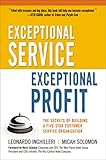 Exceptional Service, Exceptional Profit: The Secrets of Building a Five-Star Customer Service Org