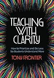 Teaching with Clarity: How to Prioritize and Do Less So Students Understand More (English Edition)