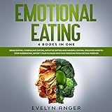 Emotional Eating: 4 Books in One: Binge Eating, Compulsive Eating, Intuitive Eating and Mindful Eating. Discover How to Stop Overeating, Satisfy Your Hunger and Find Freedom from Dieting F