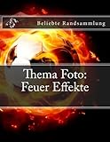 Thema Foto: Feuer Effekte: Beliebte Randsammlung