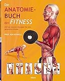 Das Anatomie-Buch der Fitness: 50 der besten Übungen für den gesamten Körp