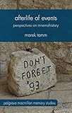 Afterlife of Events: Perspectives on Mnemohistory (Palgrave Macmillan Memory Studies) (English Edition)