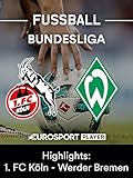 Highlights: 1. FC Köln gegen SV Werder B